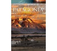 Patagonia: A Cultural History