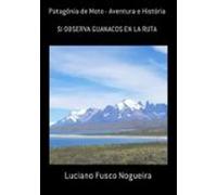 Patagônia De Moto - Aventura E História (ebook)