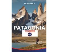 PATAGONIA GUIDA DI VIAGGIO 2026: Scopri le meraviglie dei paesaggi aspri, della fauna selvatica e dei sentieri escursionistici dell'Argentina e del Cile