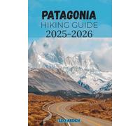 PATAGONIA HIKING GUIDE 2025-2026 (Quiet Wild: The Mindful Explorer Series)
