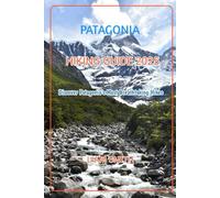 PATAGONIA HIKING GUIDE 2025: Discover Patagonia’s Most Breathtaking Hikes: 13 (Green Footprints: A Conscious Traveler’s Guide to Sustainable Adventures)