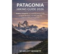 PATAGONIA HIKING GUIDE 2026: Explore Patagonia: A Complete Hiking Guide to Torres del Paine, Fitz Roy, and Top Trails in Chile and Argentina (The Trailblazer’s Hiking Adventure Series)