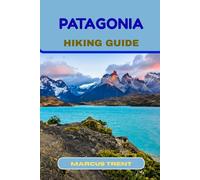 PATAGONIA HIKING GUIDE (Trails of the World: Ultimate Hiking Guides)