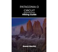 PATAGONIA O CIRCUIT HIKING GUIDE: 47 (The Smart Hiker’s Guide Series)