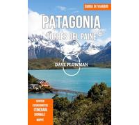 PATAGONIA & TORRES DEL PAINE GUIDA DI VIAGGIO 2025
