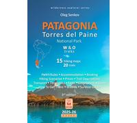 PATAGONIA, Torres del Paine National Park: Smart Travel Guide For Nature Lovers, Hikers, Trekkers, Photographers (Wilderness Explorer)