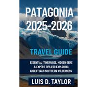 Patagonia Travel Guide 2025-2026: Essential Itineraries, Hidden Gems & Expert Tips for Exploring Argentina's Southern Wilderness”