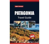 Patagonia Travel Guide 2025: Discover Argentina, Must-See Attractions, Hiking Trails, Adventure, Glacial Landscapes, and Wildlife Experiences