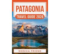 Patagonia Travel Guide 2026