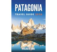 PATAGONIA TRAVEL GUIDE 2026