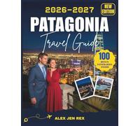PATAGONIA TRAVEL GUIDE 2026: A Complete Planning Companion for Epic Landscapes, Glacier Adventures, Scenic Treks, Wildlife Encounters, and Smart Local Tips Across the city