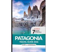 Patagonia Travel Guide 2026: Discover Torres del Paine & Los Glaciares with Epic Adventures Through Argentina & Chile’s Remote Trails, Wildlife & Hidden Wonders