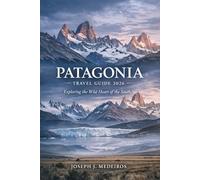 Patagonia Travel Guide 2026: National Parks in Argentina & Chile, Fjords, Glaciers, Wine Regions & Scenic Road Trips