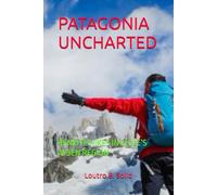 PATAGONIA UNCHARTED: REMOTE HIKES IN CHILE’S AYSÉN REGION