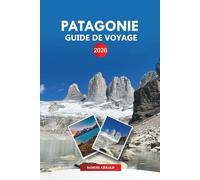 PATAGONIE Guide de voyage 2026: Explorez les glaciers, la randonnée, les Torres Paine et les aventures de la faune
