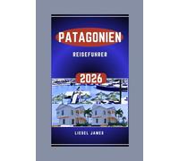 PATAGONIEN REISEFÜHRER 2026