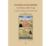 Pātañjalayogaśāstra, la scienza dello Yoga: Lo Yoga Sūtra di Patañjali con il Commentario di Vyāsa