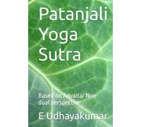 Patanjali Yoga Sutra: Based on Advaita/ Non-dual perspective