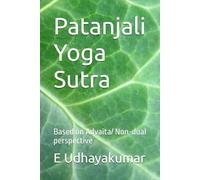 Patanjali Yoga Sutra: Based on Advaita/ Non-dual perspective