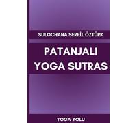 Patanjali Yoga Sutras: by Sulochana Serpil Öztürk (Yoga Yolu Series)