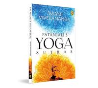 Patanjali's Yoga Sutras: A Timeless Classic of Mindfulness Yoga Philosophy Hinduism Meditation Spiritual Guidance Self-Realization Yoga Sutras ... to Discovering the Inner Self Through Yoga