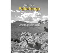 Patarlenga. Raccolta di pagine di vita vissuta fra i monti Belvedere e Bologna (Melusina)