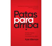 Patas para arriba: Donde empieza la vida real a la manera de Jesu´s