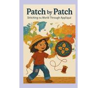 Patch by Patch: Stitching the World Through Appliqué