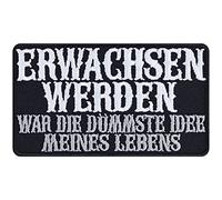Patch Chiller Enfriador Divertido parche con plancha con texto Aplicación para chaqueta/chaleco/jeans (Erwachsen werden war die dümmste Idee meines Lebens / Crecer fue la idea más estúpida de mi vida - Patch)