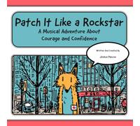 Patch It Like a Rockstar: A Musical Adventure About Courage And Confidence (Tune-In Tales Read & Sing Along)