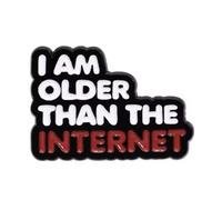 Patch Nation Broche de metal con texto en inglés "I'm Older Than The Internet"