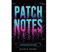 Patch Notes: A Progression LitRPG Survival Novel of Glitch Hunting and Data Integrity: 1 (The Glitch Hunter Chronicles)