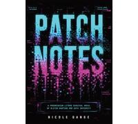 Patch Notes: A Progression LitRPG Survival Novel of Glitch Hunting and Data Integrity: 1 (The Glitch Hunter Chronicles)