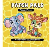 Patch Pals - A Cozy Hygge Coloring Book: Cute Bold & Easy Coloring Book Designs Providing Relaxation and Stress Relief for Kids, Teens and Adults