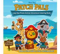 Patch Pals: Lazy Eye Pirate Animal Adventure Coloring Book | Therapeutic Coloring Fun for Kids Wearing an Eye Patch for Lazy Eye (Amblyopia ) | ... to Cheer Kids on Their Patching Journey !