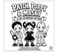 Patch, Poppy & Masky - A life in motion pictures: A monochrome cute horror coloring book for cinema maniacs