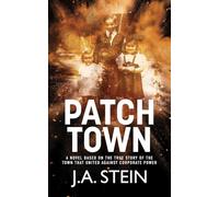 Patch Town: A novel based on the true story of the town that united against corporate power