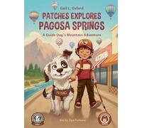 Patches Explores Pagosa Springs: A Guide Dog's Mountain Adventure: 1 (Patches' Travel Adventures)