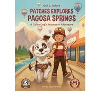 Patches Explores Pagosa Springs: A Guide Dog's Mountain Adventure (Patches' Travel Adventure)