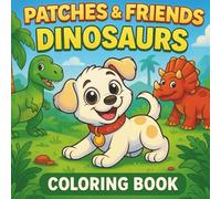Patches & Friends Dinosaur Adventure: Prehistoric Coloring Book for ages 3-7 (Patches and Friends)