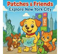 Patches & Friends Explore New York City: NYC Landmarks Coloring Book for Kids Ages 3-8: Cute Animal Characters, NYC Scenes, Learning Fun, Perfect for Travel, Gifts, and Classrooms