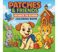 Patches & Friends Go Back To School: Coloring Book for Kids