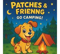 Patches & Friends Go Camping: An exciting camping adventure Coloring Book for kids ages 3-6 (Patches and Friends)