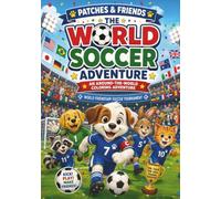 Patches & Friends: The World Soccer Adventure: A Fun Soccer Coloring Book for Kids Ages 3-6 (Patches and Friends Coloring Book Adventures)