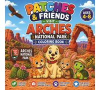 Patches & Friends Visit Arches National Park Coloring Book for Kids Ages 4-8: A Fun Desert Adventure Coloring Book with Cute Animal Friends, Mazes, Counting Games, Tracing Pages,