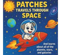 Patches Travels Through Space: Kids Learning Activity Coloring Book (Patches and Friends)