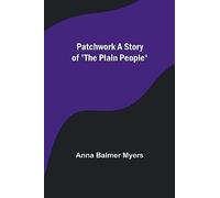 Patchwork A Story of ’The Plain People’
