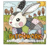 Patchwork Animals Coloring Book: +50 Pages of Adorable Patchwork Stuffed Animals to Color Features charming patchwork-style creatures all designed ... quilted patterns and soft, whimsical details.