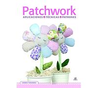 Patchwork. Aplicaciones, Técnicas,Patrones: Aplicaciones, Técnicas y Patrones: 3 (Tijeras y Dedal)