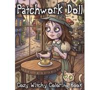 Patchwork Doll: Cozy Witchy Coloring Book: Dark Gothic Whimsical Silent Comic Featuring a Curious Doll, Cranky Cats, and an Evil Witch in a Magic Forest (Witchcraft)